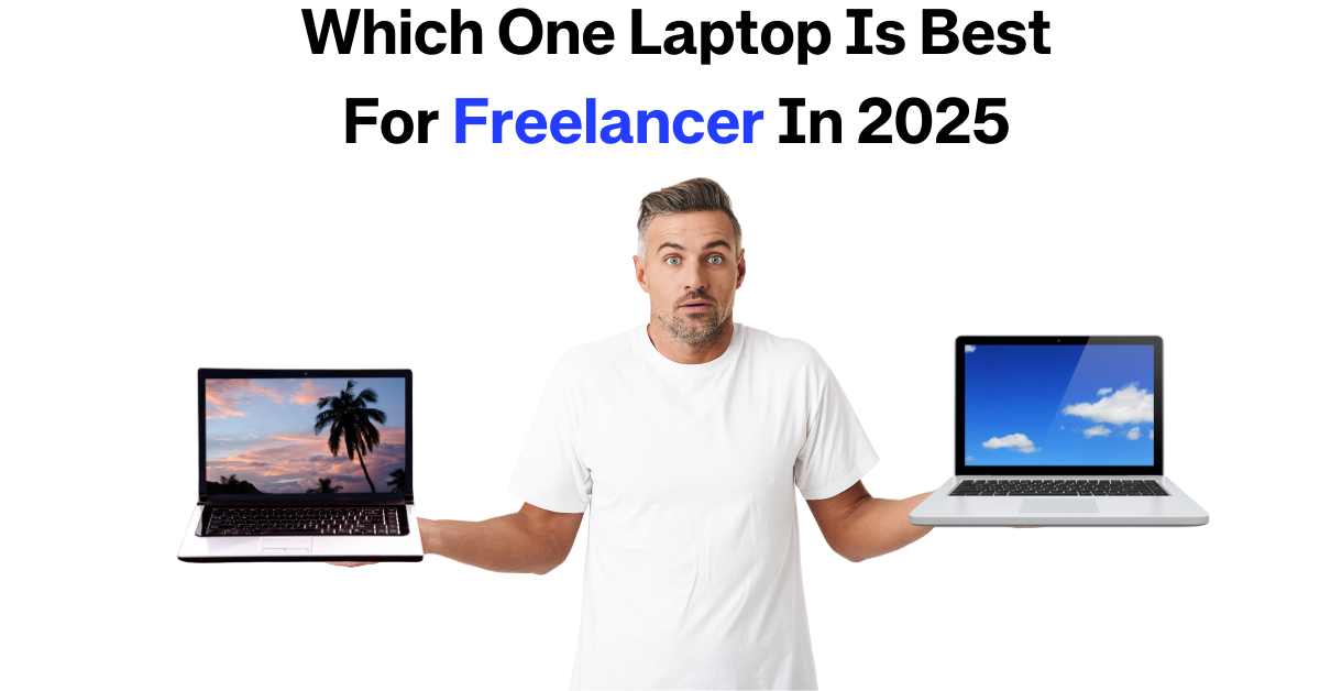 which is best laptop for freelancing ion 2025